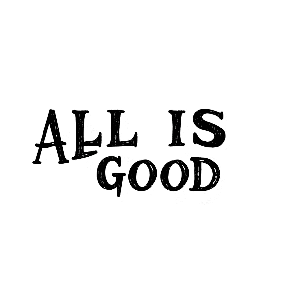 All Is Good