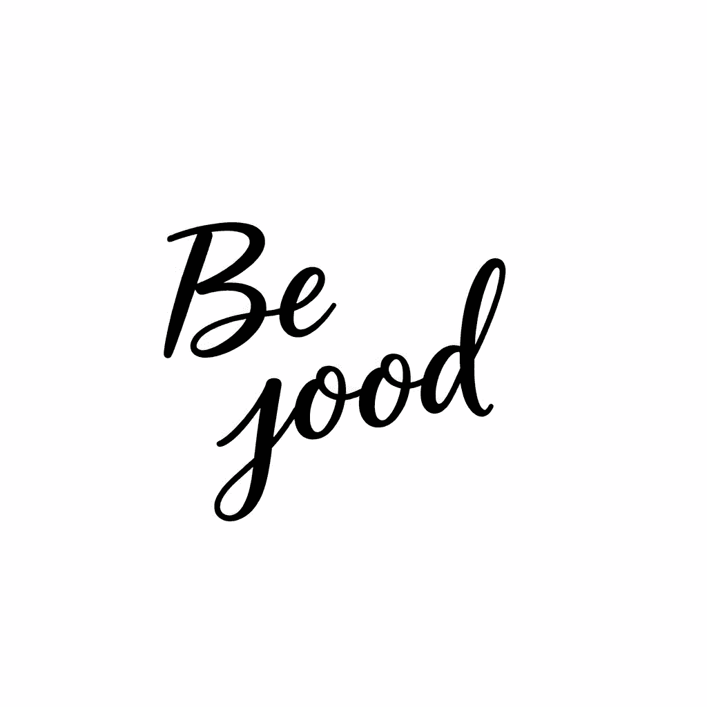 Be Good